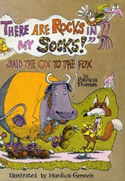 "There Are Rocks in My Socks!" Said the Ox to the Fox (Patricia Thomas)