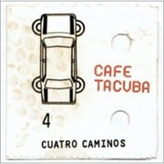 Café Tacuba - Cuatro Caminos