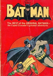 Batman: The Best of the Original Batman--The Caped Crusader's Greatest Adventures (Bob Kane)