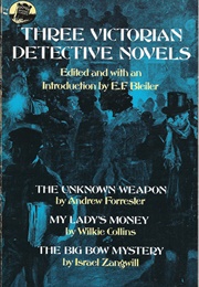 Three Victorian Detective Novels (E. F. Bleiler (Ed))