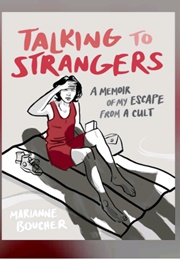 Talking to Strangers: A Memoir of My Escape From a Cult (Marianne Boucher)