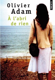A L'abri De Rien (Olivier Adam)