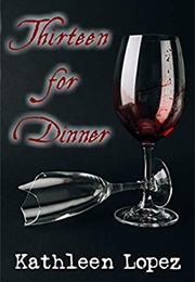 Thirteen for Dinner (Kathleen Lopez)