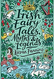 Irish Fairy Tales, Myths and Legends (Kieran Fanning)