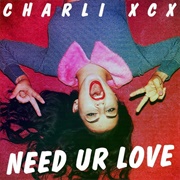 Need Ur Luv- Charli Xcx