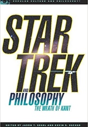 Star Trek & Philosophy: The Wrath of Kant (Jason T. Eberl & Kevin S. Decker)