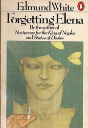 Forgetting Elena (Edmund White)