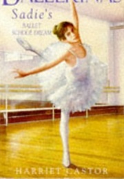 Sadie's Ballet School Dream (Harriet Castor)
