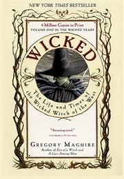 Wicked: The Life and Times of the Wicked Witch of the West (The Wicked Years #1) (Gregory Maguire)