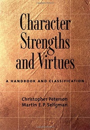 Character Strengths and Virtues: A Handbook and Classification (Christopher Peterson and Martin Seligman)