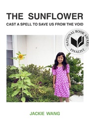 The Sunflower Cast a Spell to Save Us From the Void (Jackie Wang)