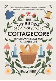 The Little Book of Cottagecore (Emily Kent)