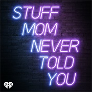 Stuff Mom Never Told You