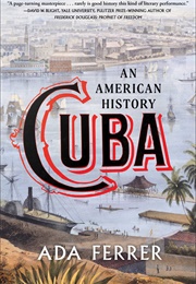 Cuba: An American History (Ada Ferrer)