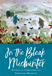 In the Bleak Midwinter (Christina Rossetti)