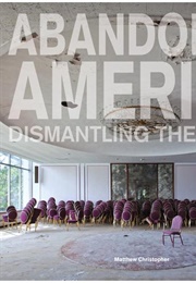 Abandoned America: Dismantling the Dream (Matthew Christopher)
