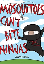 Mosquitoes Can't Bite Ninjas (Jordan P Novak)