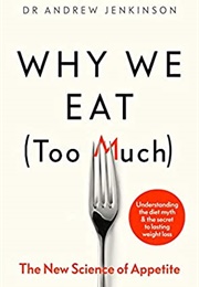 Why We Eat Too Much (Dr Andrew Jenkinson)