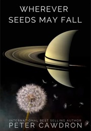 Wherever Seeds May Fall (Peter Cawdron)