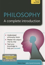 Philosophy: A Complete Introduction (Sharon M. Kaye)
