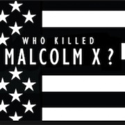 Who Killed Malcom X