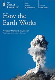 How the Earth Works (Michael E. Wysession)