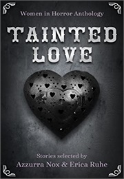 Tainted Love: Women in Horror Anthology (Azzurra Nox)