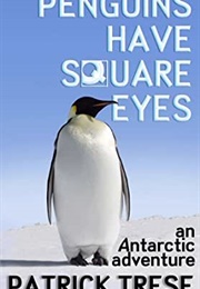 Penguins Have Square Eyes (Patrick Trese)