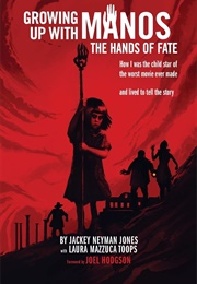 Growing Up With Manos: The Hands of Fate (Jackey Neyman Jones)