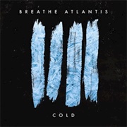 Cold - Breathe Atlantis