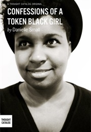 Confessions of a Token Black Girl (Danielle Small)