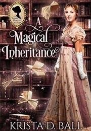 A Magical Inheritance (Krista D. Ball)
