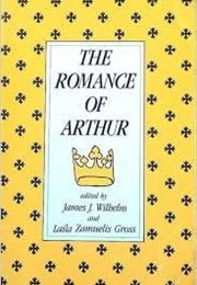 The Romance of Arthur (James J. Wilhelm & Laila Zamuelis Gross, Eds.)