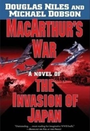 Macarthur's War: A Novel of the Invasion of Japan (Douglas Niles)