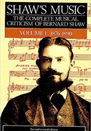 Shaw's Music (Edited by Dan H Laurence & George Bernard Shaw)