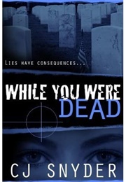 While You Were Dead (C.J. Snyder)