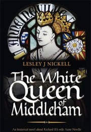 The White Queen of Middleham (Lesley J. Nickell)