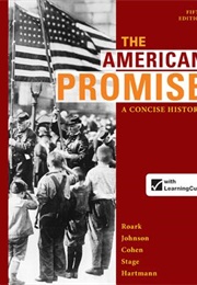 The American Promise: A Concise History (5th Ed.) (James L. Roark, Et Al., Eds.)