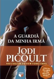 A Guardiã Da Minha Irmã (Jodi Picoult)