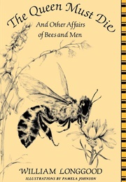 Queen Must Die and Other Affairs of Bees and Men (William F. Longgood)