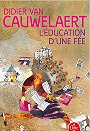 L'éducation D'une Fée (Didier Van Cauwelaert)