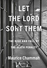 Let the Lord Sort Them: The Rise and Fall of the Death Penalty (Maurice Chammah)