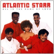 Atlantic Starr - All in the Name of Love