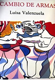 Cambio De Armas (Luisa Valenzuela)