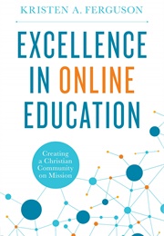 Excellence in Online Education (Kristen A. Ferguson)