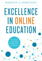 Excellence in Online Education (Kristen A. Ferguson)