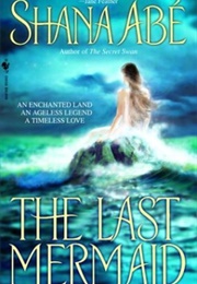 The Last Mermaid (Shana Abe)