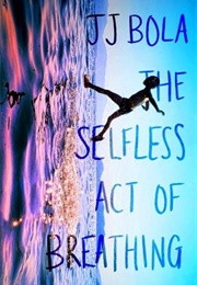 The Selfless Act of Breathing (JJ Bola)