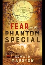 Fear on the Phantom Special (Edward Marston)