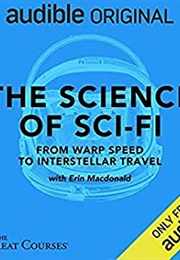 The Science of Sci-Fi: From Warp Speed to Interstellar Travel (Erin  MacDonald)